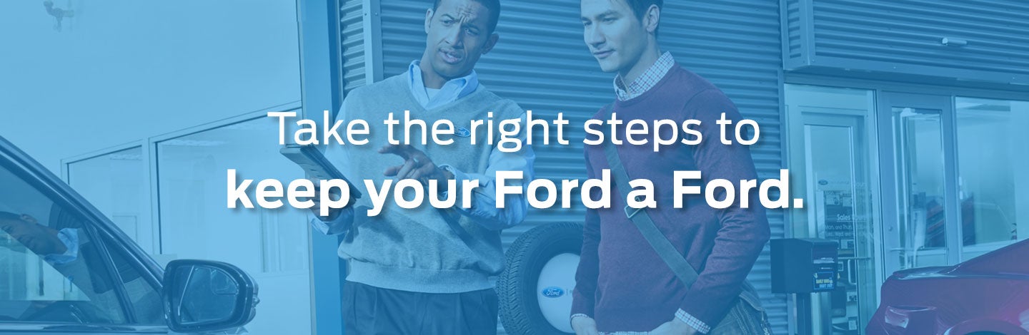 Take the right steps to keep your Ford a Ford